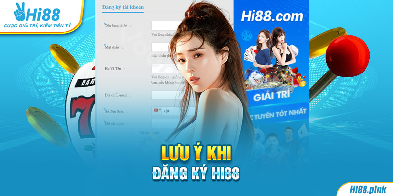 Lưu ý khi đăng ký Hi88