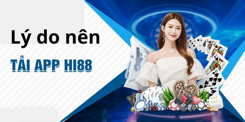 Lý do nên chọn download app Hi88